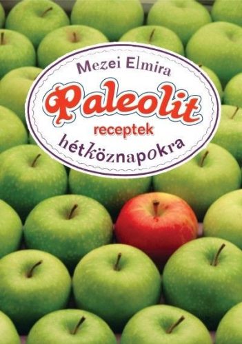 Mezei Elmira: Paleolit receptek hétköznapokra