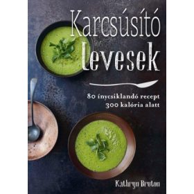 Karcsúsító levesek - Kathryn Bruton