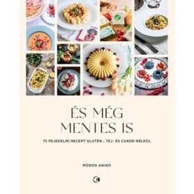   És még mentes is - 75 recept glutén, tej és cukor nélkül - Módos Anikó