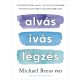 Alvás, ivás, légzés - Michael Breus PhD