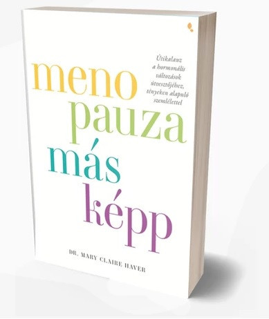 Menopauza másképp - Dr Mary Claire Haver