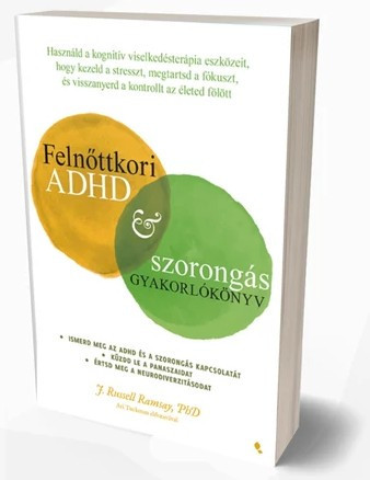 Felnőttkori ADHD&szorongás gyakorlókönyv - J. Russell Ramsay PhD