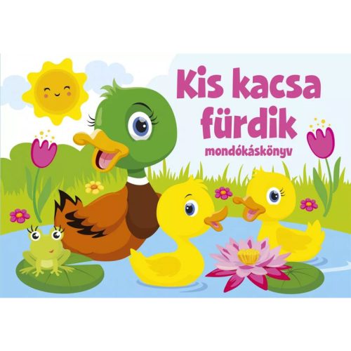 Szalay könyvek Kartonkönyv Mondókáskönyv - Kis kacsa fürdik